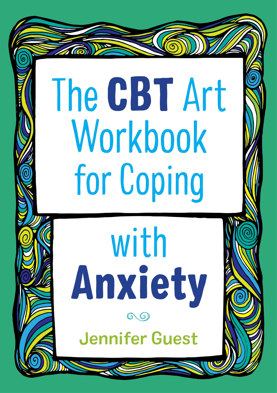 The CBT Art Workbook for Coping with Anxiety by Jennifer Guest