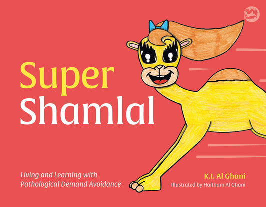Super Shamlal - Living and Learning with Pathological Demand Avoidance by Haitham Al-Ghani, Kay Al-Ghani