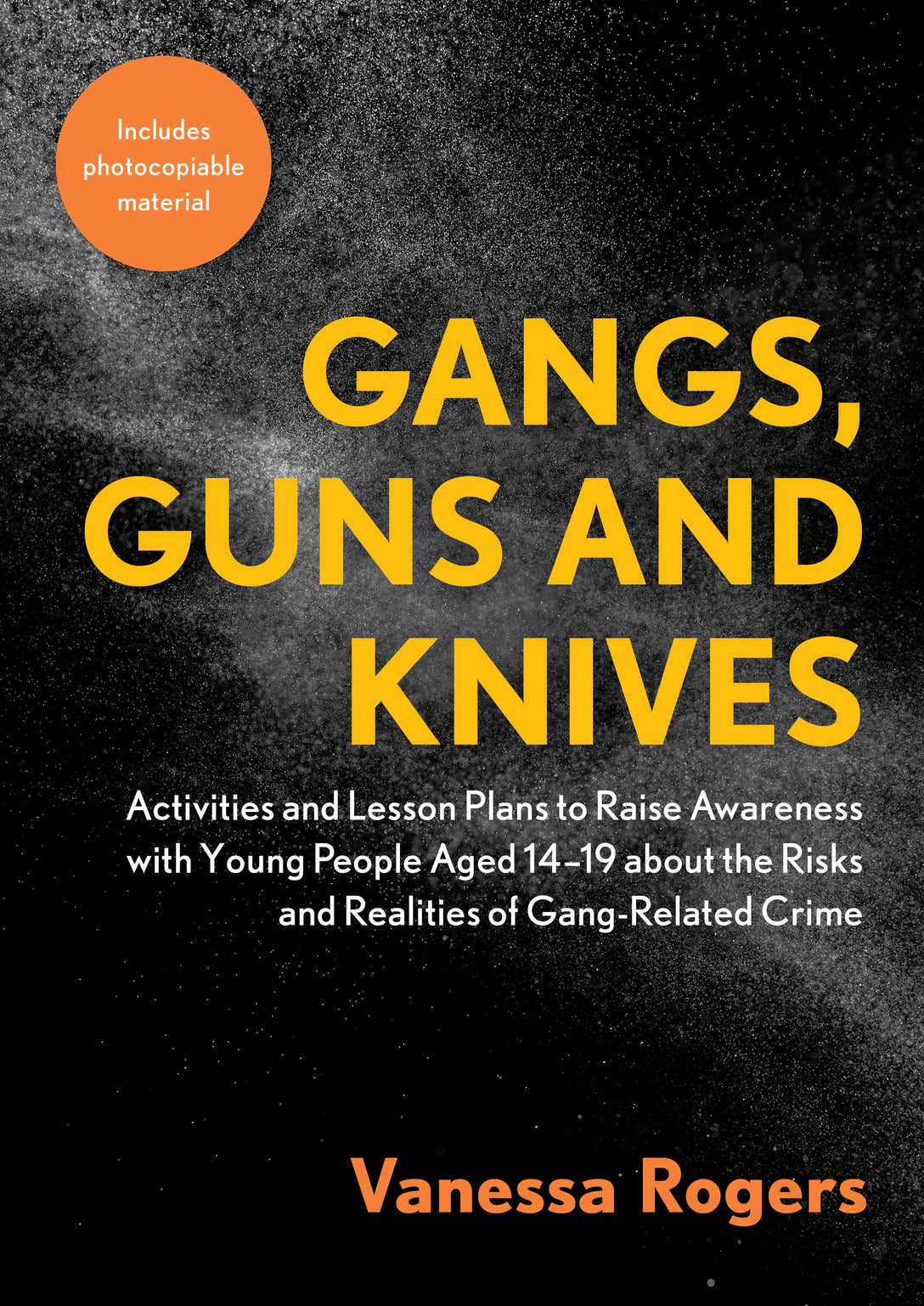 Gangs, Guns and Knives by Vanessa Rogers