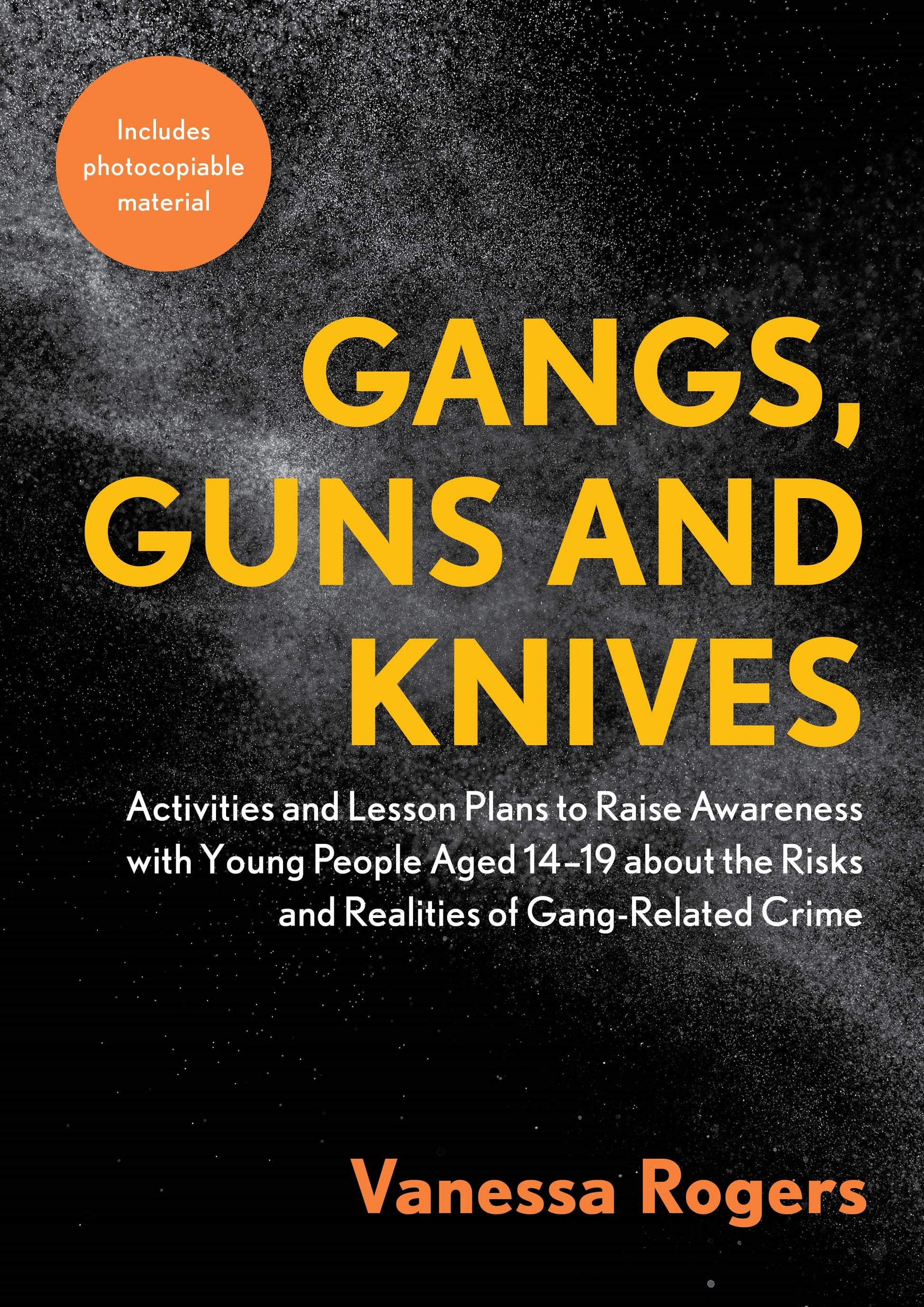 Gangs, Guns and Knives by Vanessa Rogers