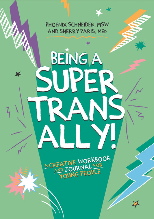 Being a Super Trans Ally! by Phoenix Schneider, Sherry Paris