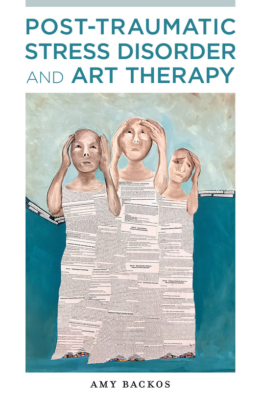 Post-Traumatic Stress Disorder and Art Therapy by Amy Backos