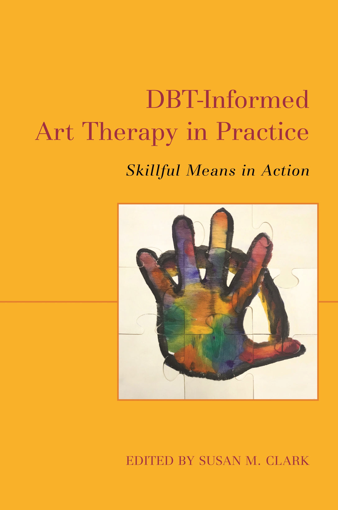 DBT-Informed Art Therapy in Practice by No Author Listed, Susan M. Clark