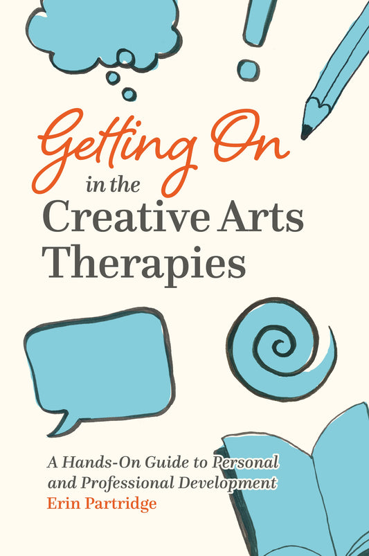 Getting On in the Creative Arts Therapies by Erin Partridge