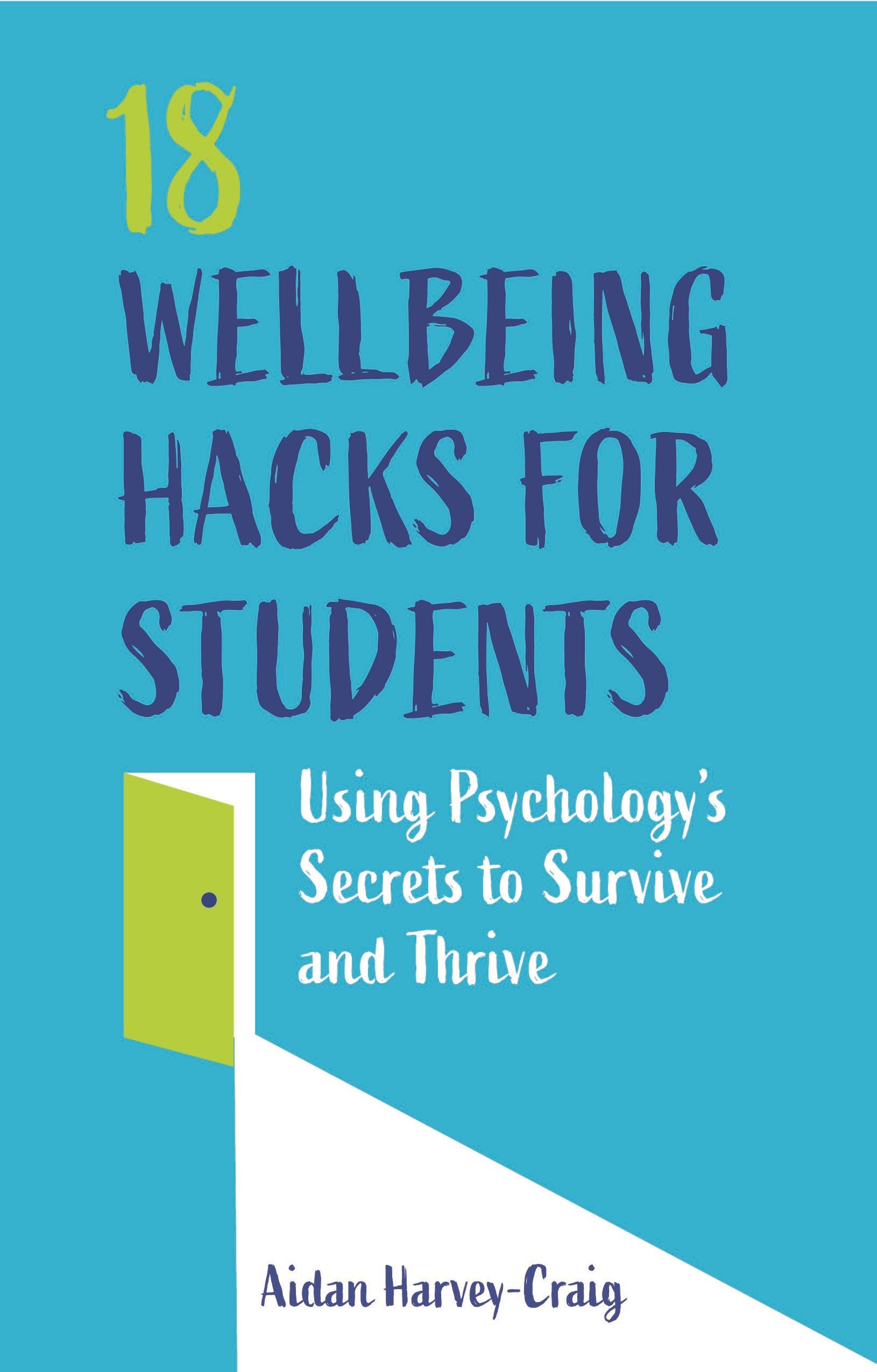 18 Wellbeing Hacks for Students by Aidan Harvey-Craig