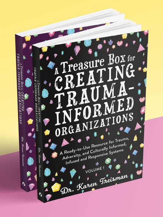 A Treasure Box for Creating Trauma-Informed Organizations by Karen Treisman