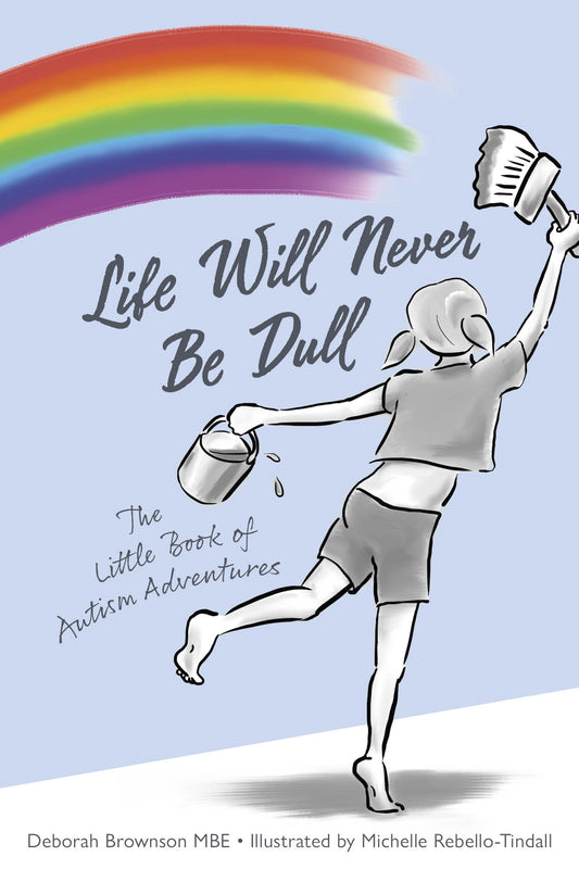 Life Will Never Be Dull by Deborah Brownson, Michelle Rebello-Tindall