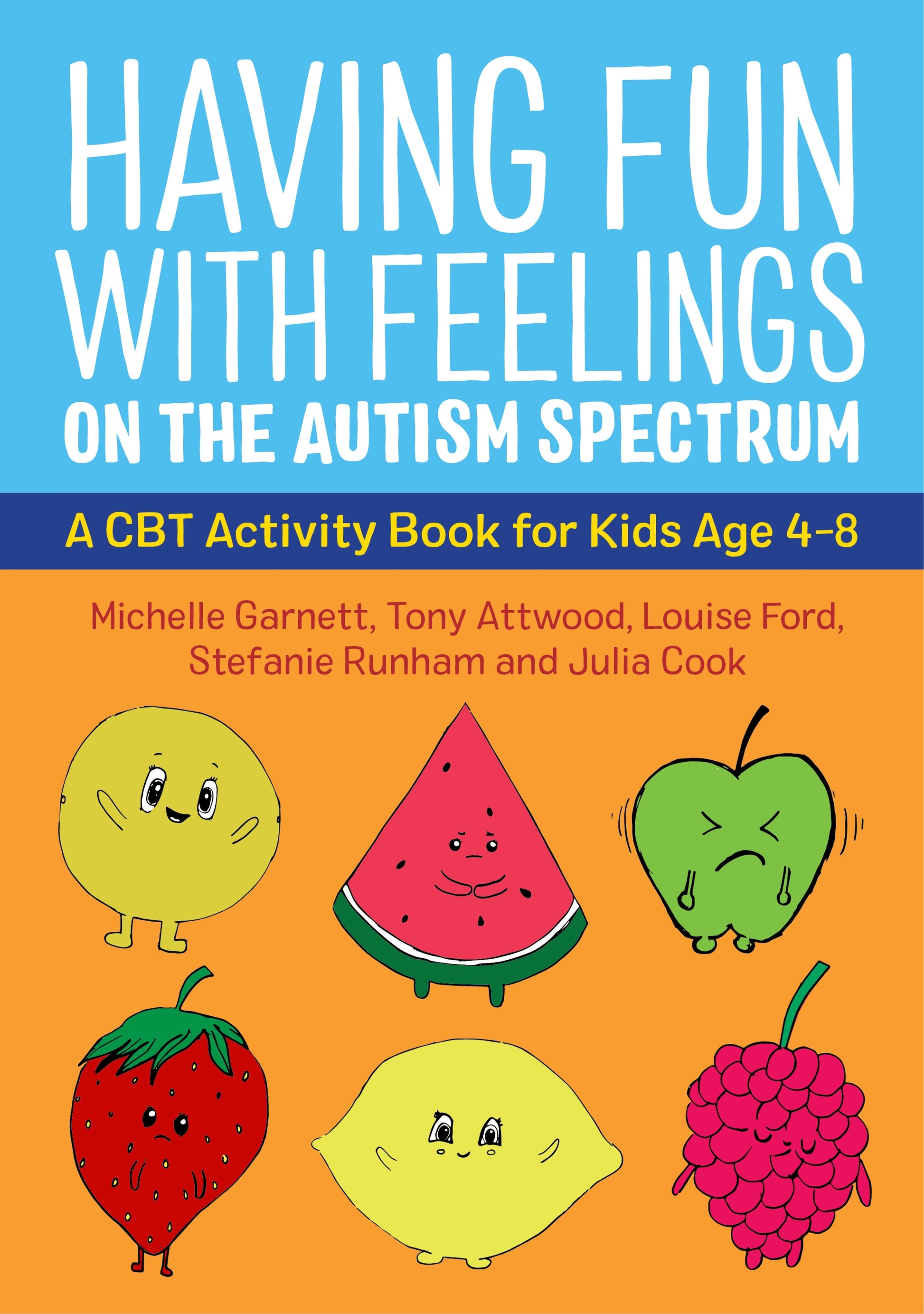 Having Fun with Feelings on the Autism Spectrum by Michelle Garnett, Dr Anthony Attwood, Julia Cook, Louise Ford, Stefanie Runham
