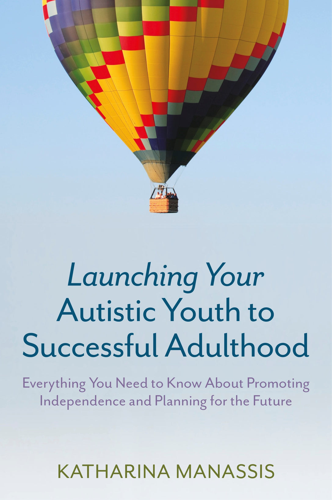 Launching Your Autistic Youth to Successful Adulthood by Katharina Manassis