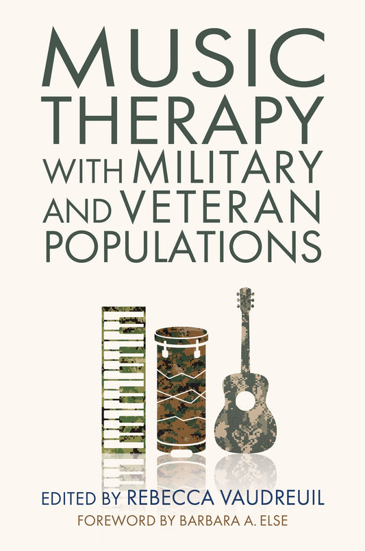 Music Therapy with Military and Veteran Populations by Rebecca Vaudreuil, No Author Listed, Barbara Else
