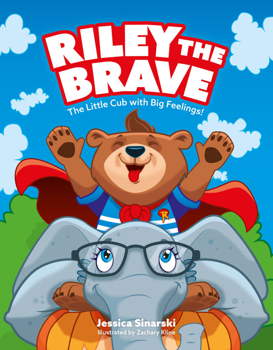 Riley the Brave - The Little Cub with Big Feelings! by Zachary Kline, Jessica Sinarski