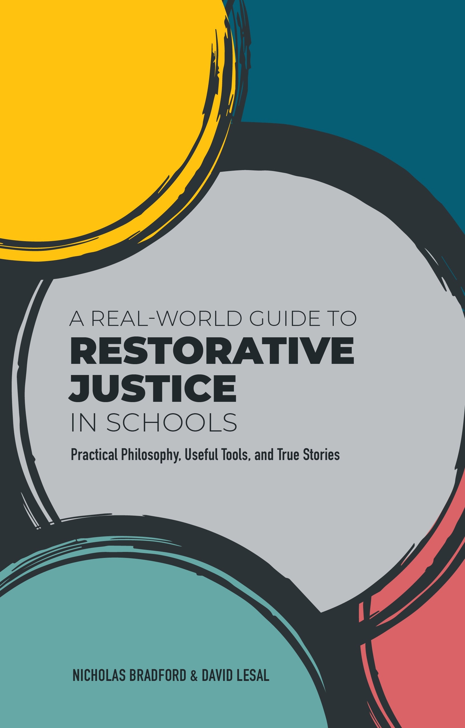 A Real-World Guide to Restorative Justice in Schools by Nicholas Bradford, David LeSal