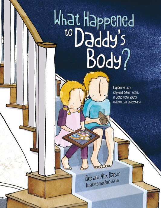What Happened to Daddy's Body? by Elke Barber, Alex Barber