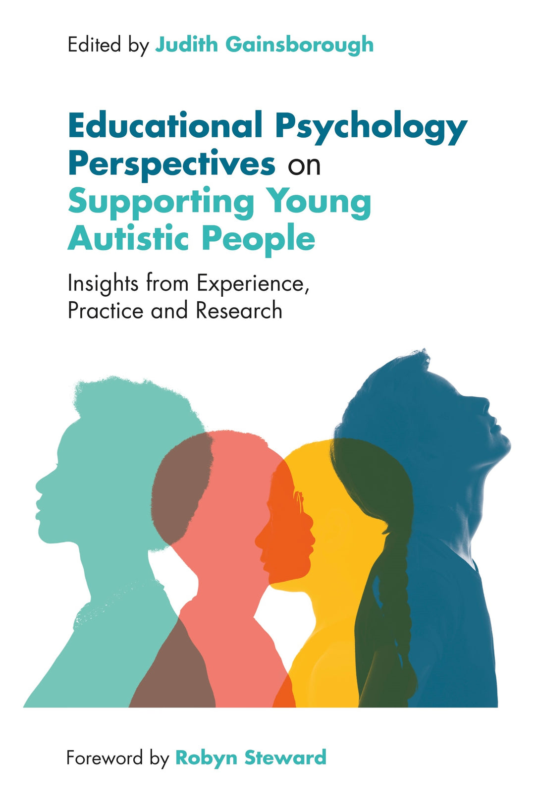 Educational Psychology Perspectives on Supporting Young Autistic People by Judith Gainsborough, No Author Listed, Robyn Steward