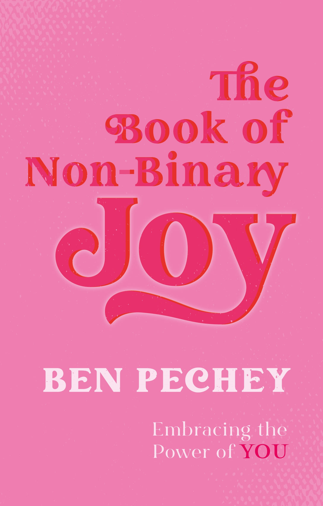 The Book of Non-Binary Joy by Ben Pechey, Sam Prentice