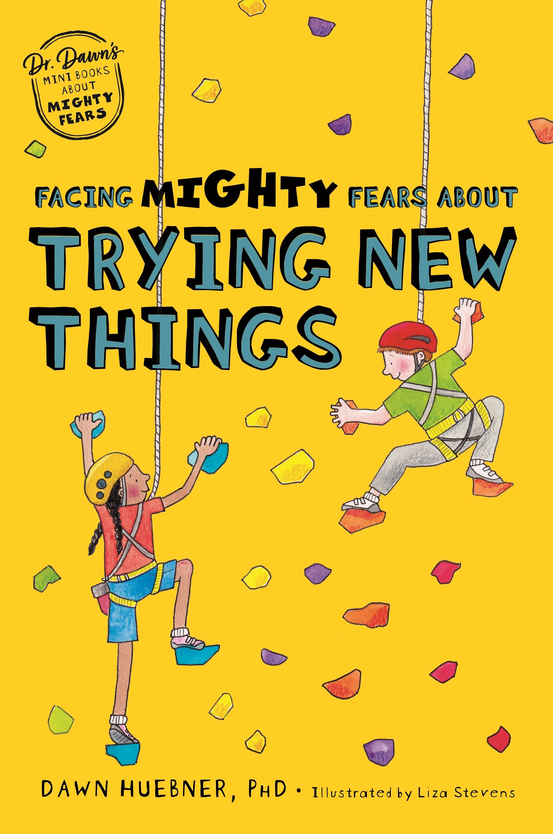 Facing Mighty Fears About Trying New Things by Dawn Huebner, Liza Stevens