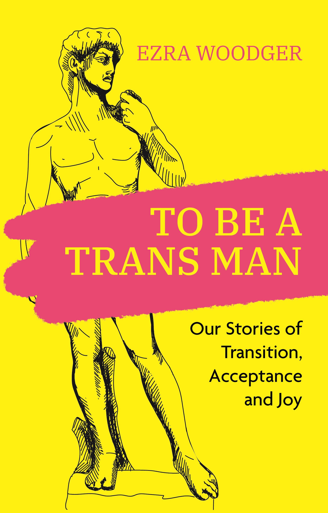 To Be A Trans Man by No Author Listed, Ezra Woodger