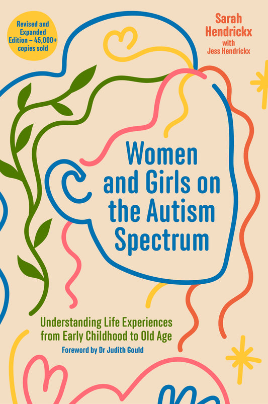 Women and Girls on the Autism Spectrum, Second Edition by Sarah Hendrickx, Judith Gould, Jess Hendrickx