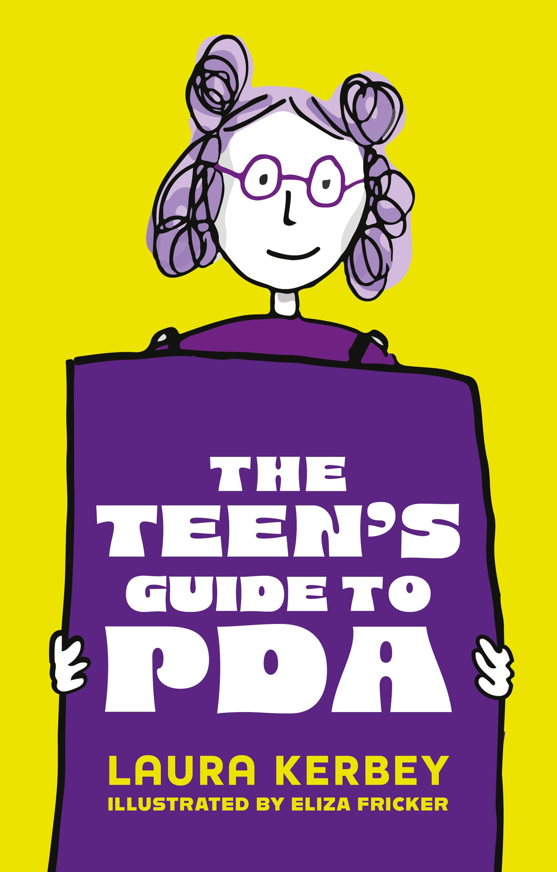 The Teen's Guide to PDA by Dr Julia Woollatt, Eliza Fricker, Laura Kerbey