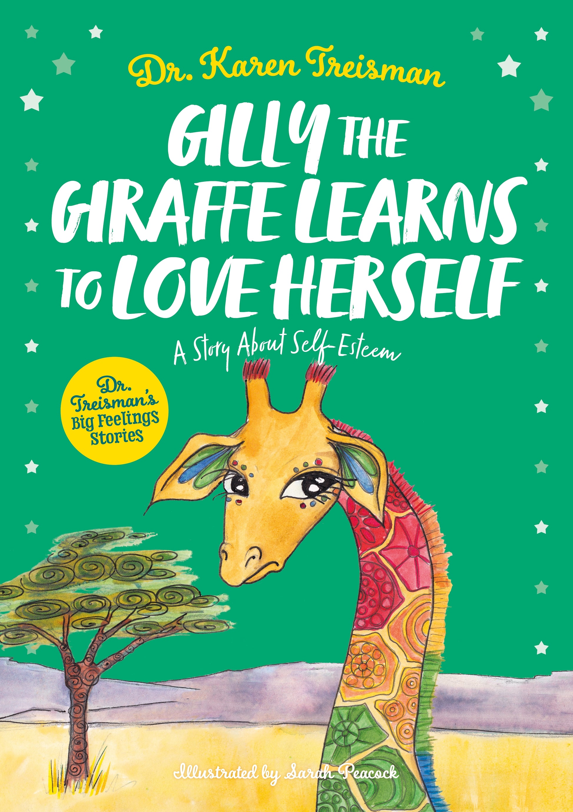 Gilly the Giraffe Learns to Love Herself by Sarah Peacock, Karen Treisman