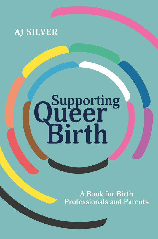 Supporting Queer Birth by AJ Silver