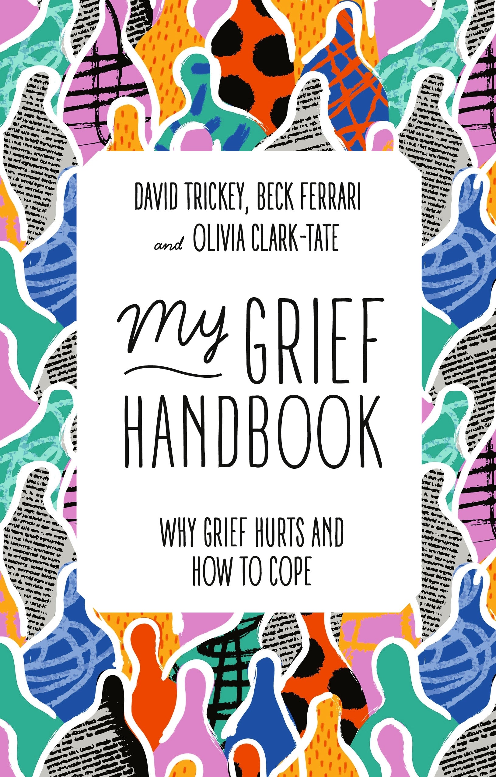 My Grief Handbook by Beck Ferrari, David Trickey, Olivia Clark-Tate, Roberta Ravasio