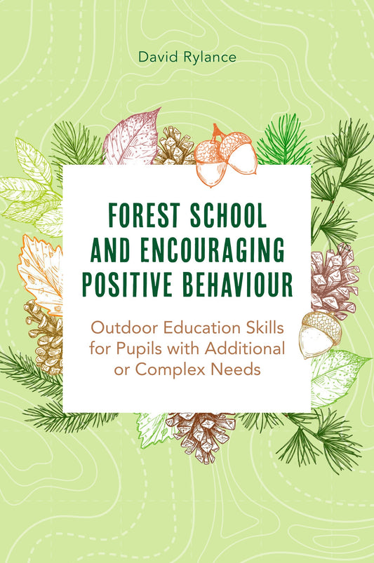 Forest School and Encouraging Positive Behaviour by Dave Rylance