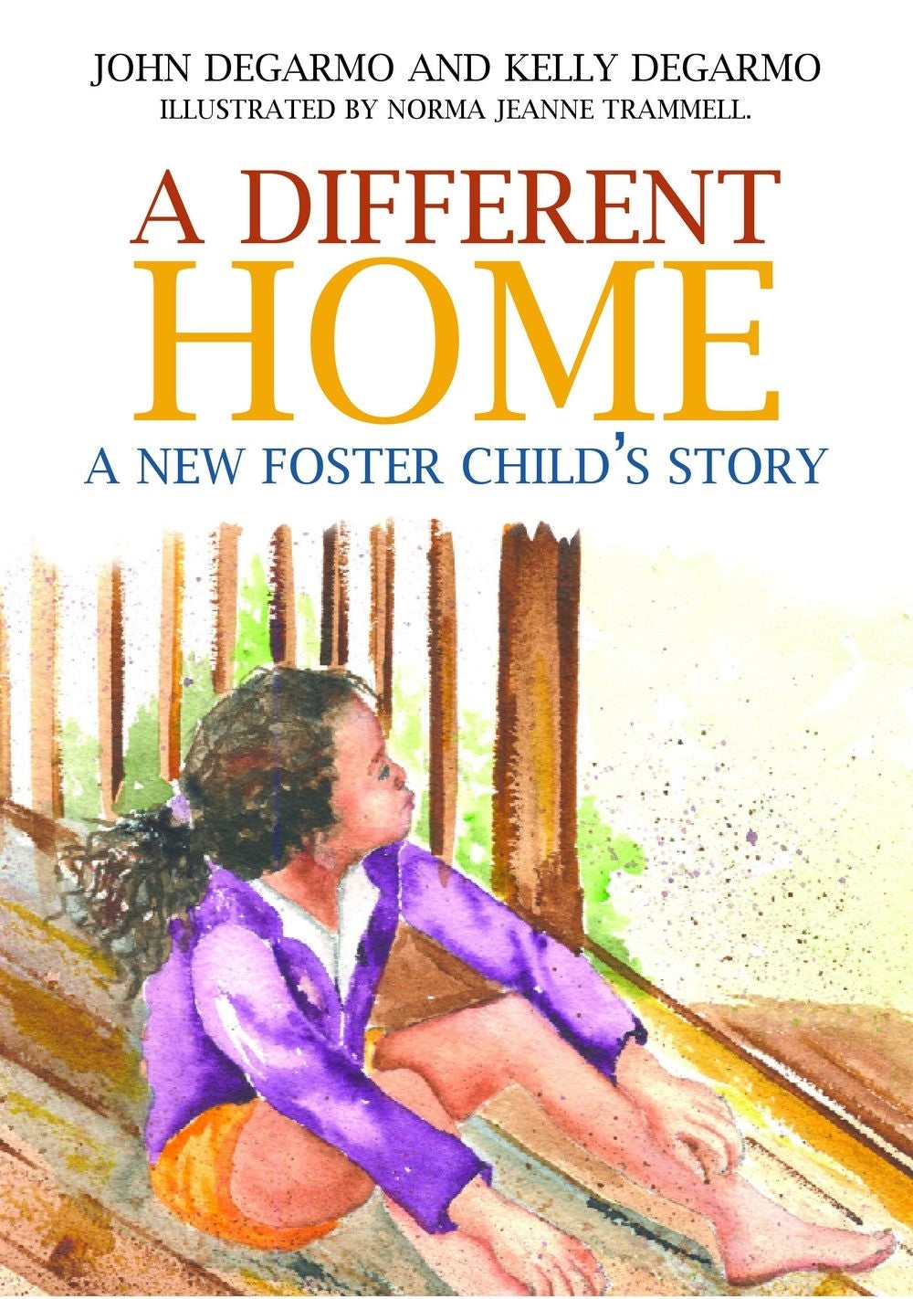 A Different Home by Norma Jeanne Trammell, John DeGarmo, Dr Kelly Degarmo