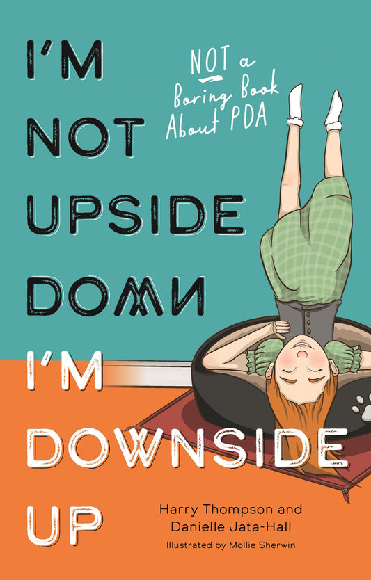 I'm Not Upside Down, I'm Downside Up by Mollie Sherwin, Harry Thompson, Danielle Jata-Hall