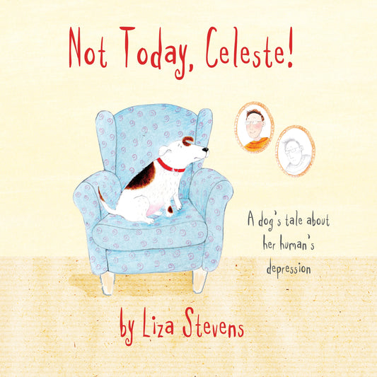 Not Today, Celeste! by Liza Stevens