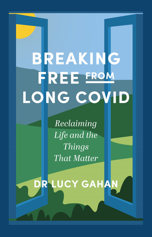 Breaking Free from Long Covid by Lucy Gahan