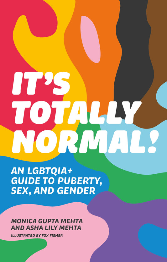 It's Totally Normal! by Monica Gupta Mehta, Asha Lily Mehta
