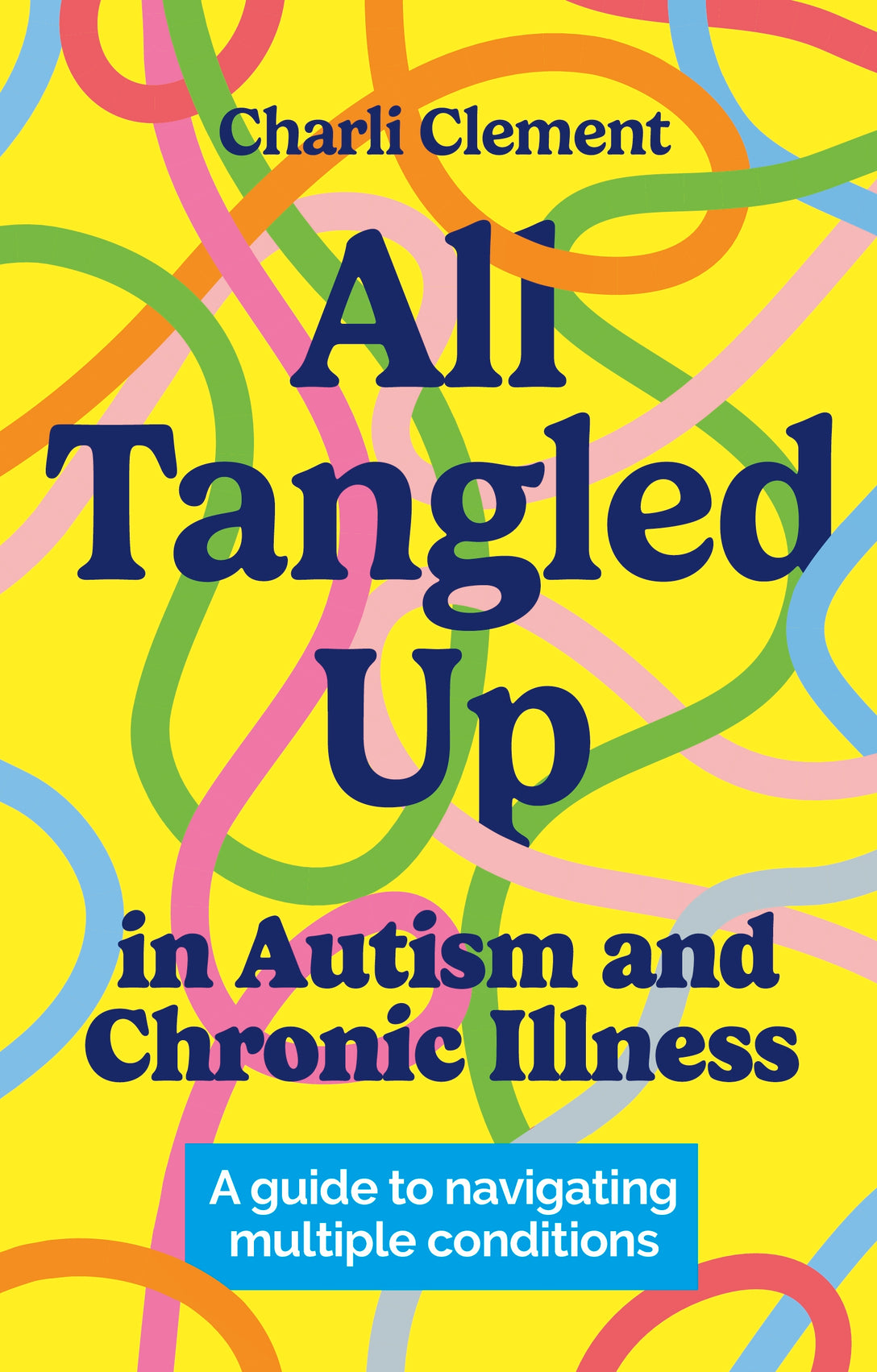 All Tangled Up in Autism and Chronic Illness by Charli Clement