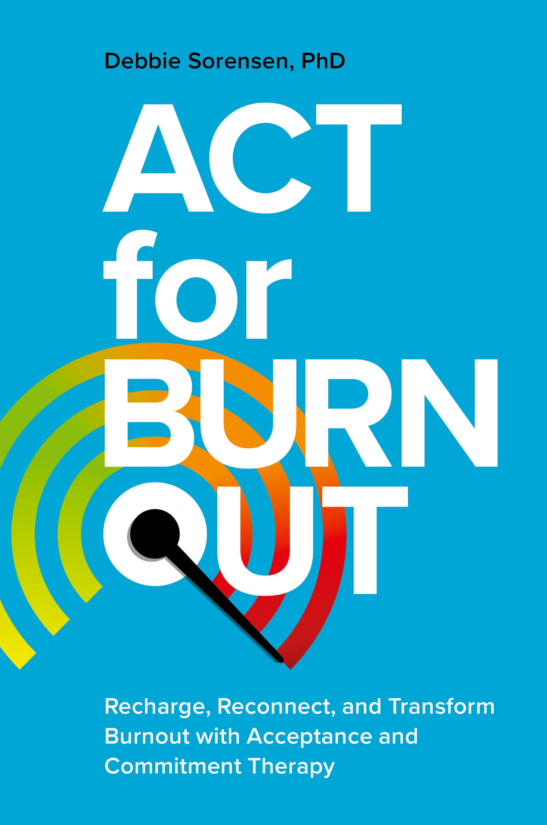 ACT for Burnout by Debbie Sorensen