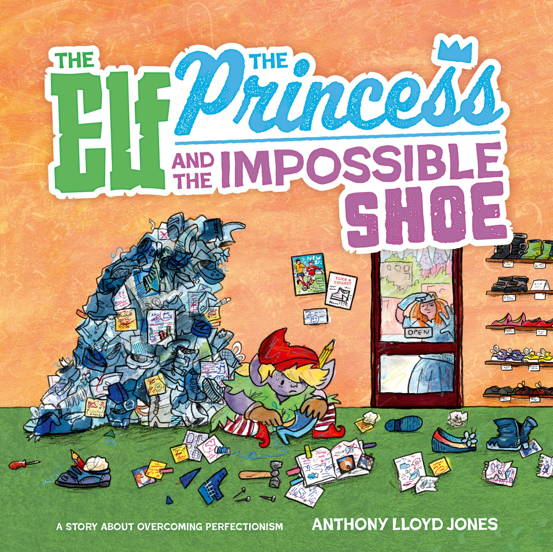 The Elf, the Princess and the Impossible Shoe by Anthony Lloyd Jones