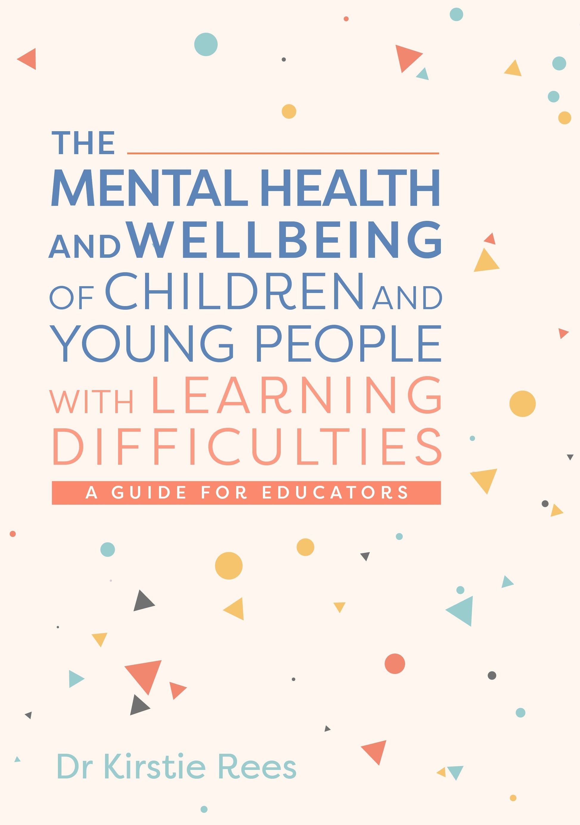 The Mental Health and Wellbeing of Children and Young People with Learning Difficulties by Kirstie Rees, Masha Pimas