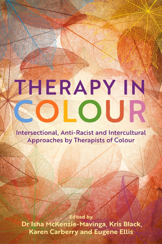 Therapy in Colour by Karen Carberry, Eugene Ellis, Kris Black, Dr Isha Mckenzie-Mavinga,  Various