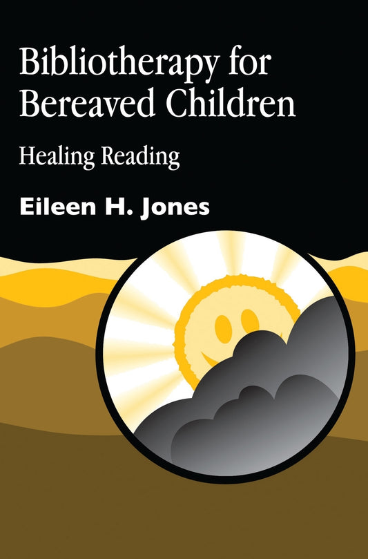 Bibliotherapy for Bereaved Children by Eileen Jones
