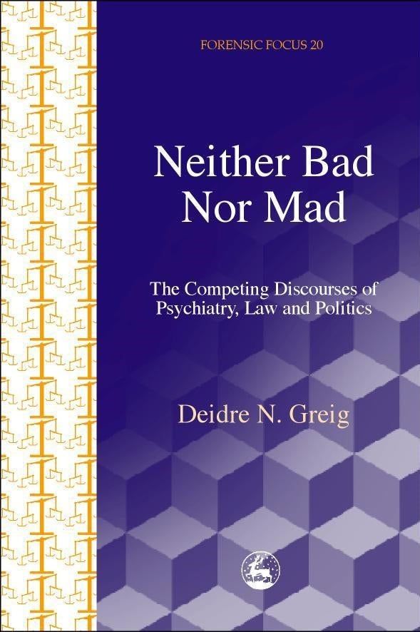 Neither Bad Nor Mad by Deidre Greig