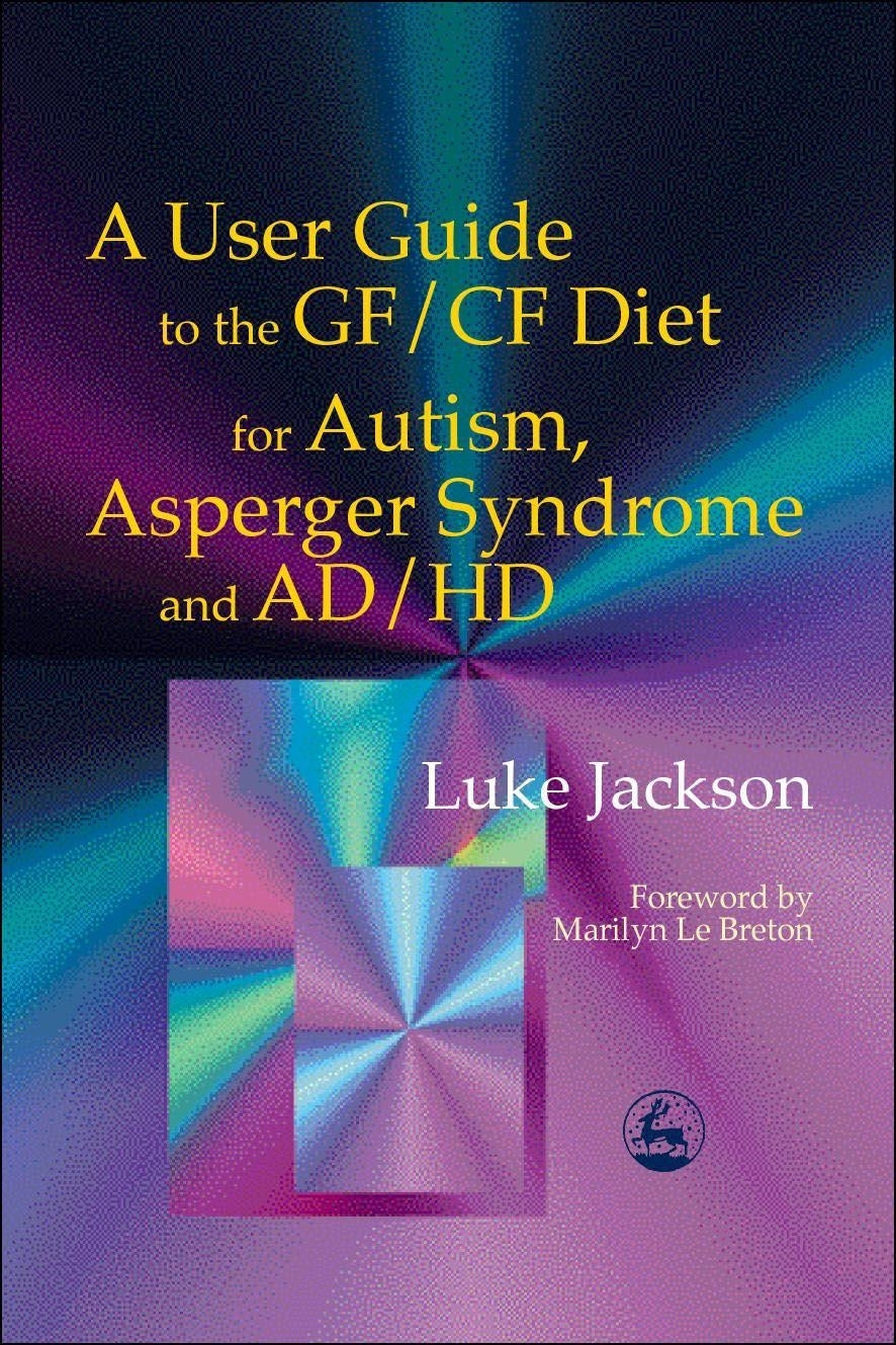 A User Guide to the GF/CF Diet for Autism, Asperger Syndrome and AD/HD by Marilyn Le Breton, Luke Jackson