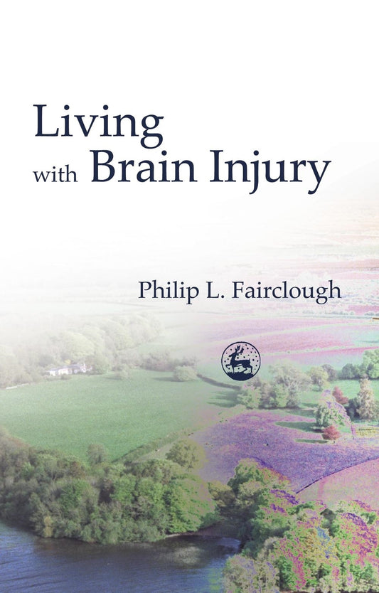 Living with Brain Injury by Philip Fairclough