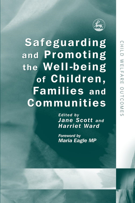 Safeguarding and Promoting the Well-being of Children, Families and Communities by Harriet Ward, Jane Scott