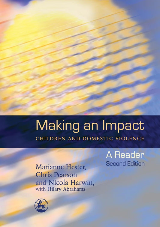 Making an Impact - Children and Domestic Violence by Marianne Hester, Chris Pearson, Nicola Harwin