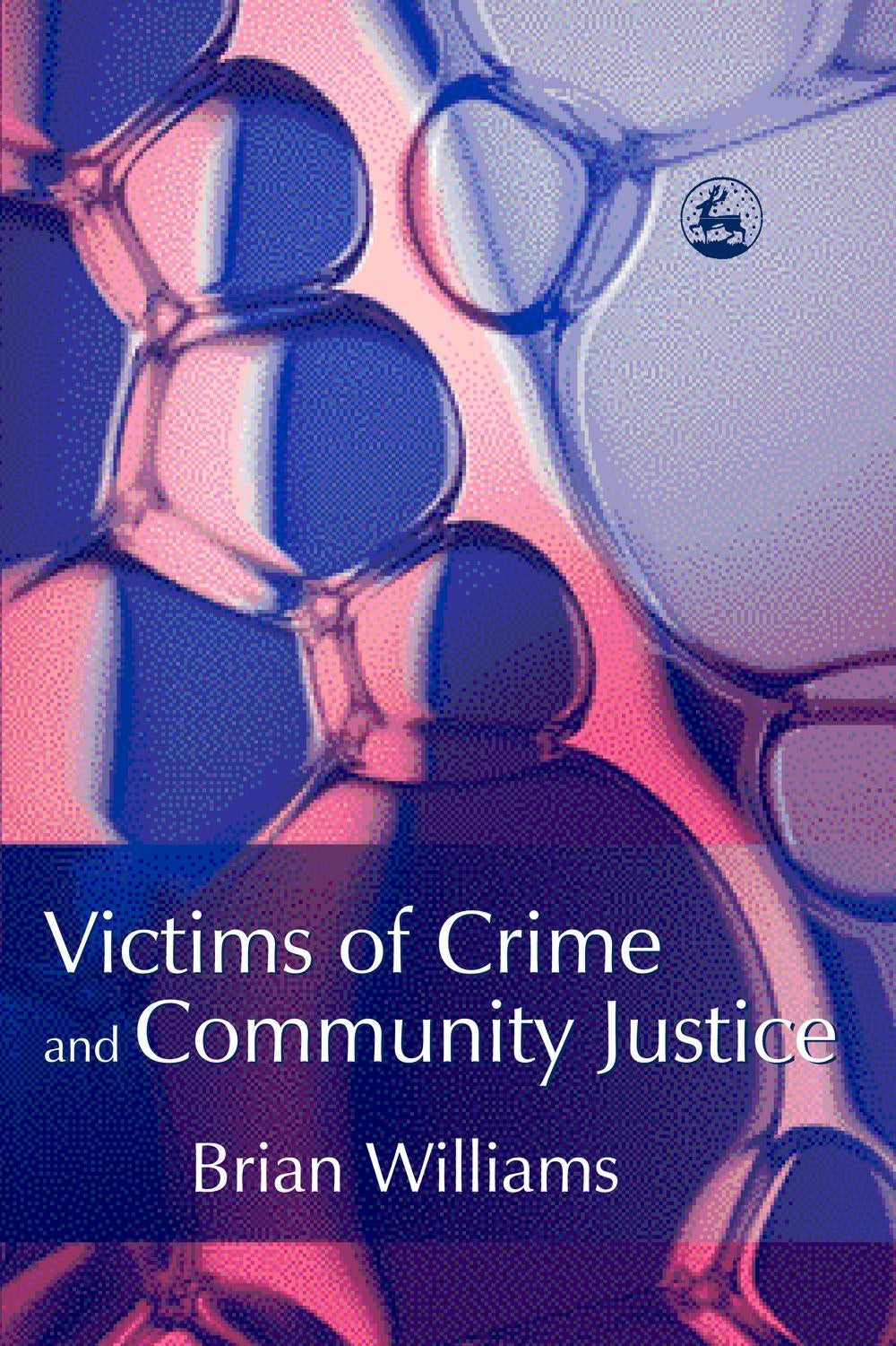 Victims of Crime and Community Justice by Brian Williams