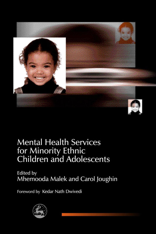 Mental Health Services for Minority Ethnic Children and Adolescents by Mhemooda Malek, Carol Joughin