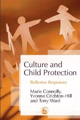 Culture and Child Protection by Tony Ward, Yvonne Crichton-Hill, Marie Connolly