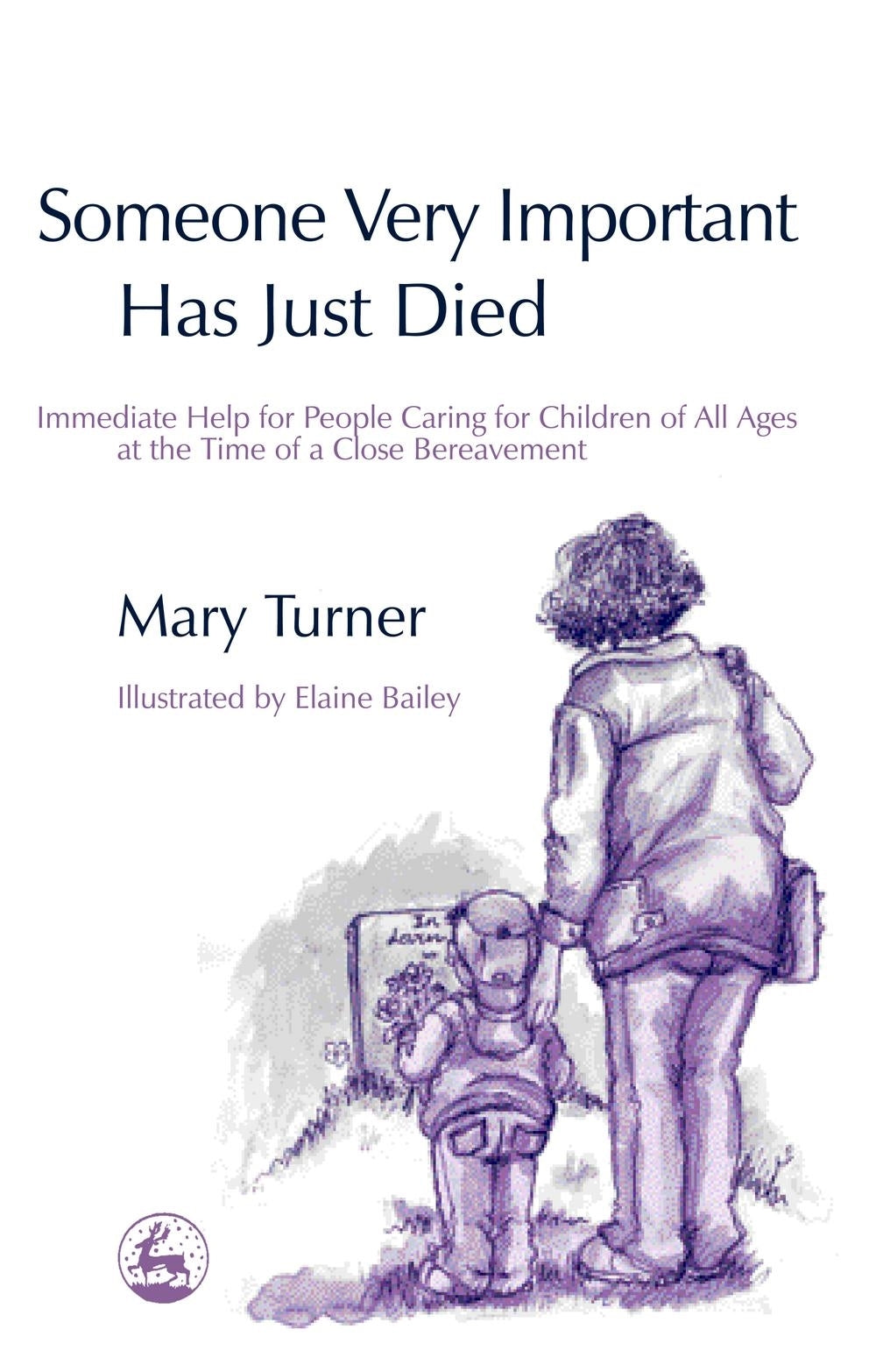 Someone Very Important Has Just Died by Mary Turner, Elaine Bailey