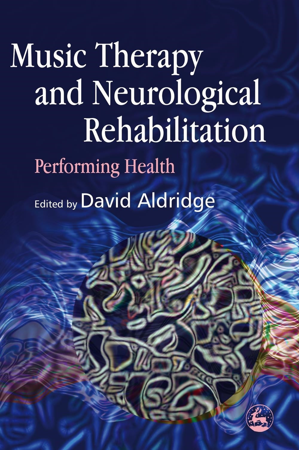 Music Therapy and Neurological Rehabilitation by David Aldridge, No Author Listed