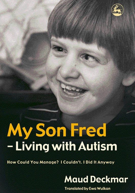 My Son Fred - Living with Autism by Maud Deckmar