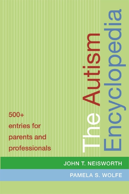 The Autism Encyclopedia by John Neisworth, Pamela S Wolfe